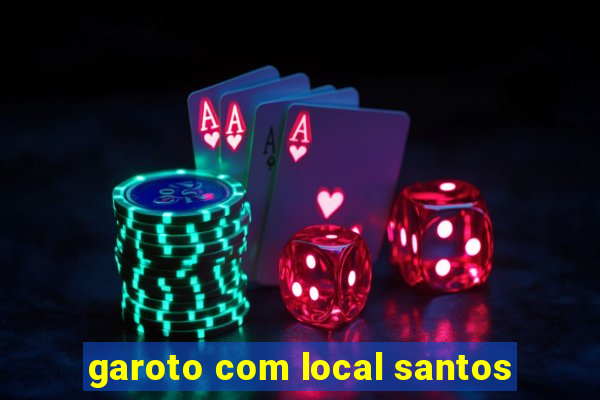 garoto com local santos